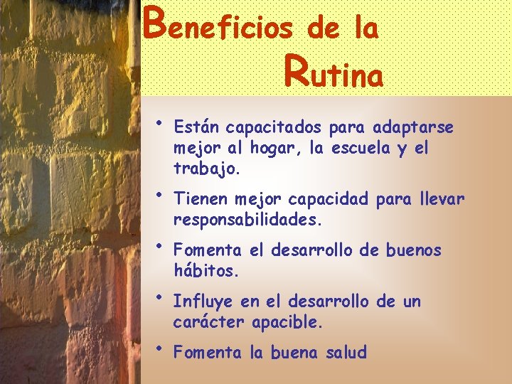 Beneficios de la Rutina • • • Están capacitados para adaptarse mejor al hogar,