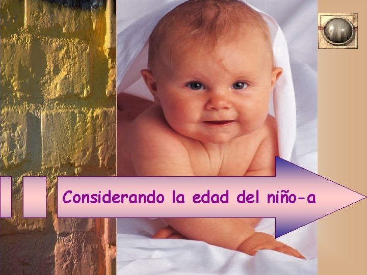 Considerando la edad del niño-a 