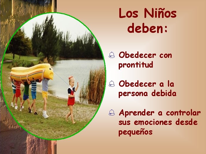 Los Niños deben: % Obedecer con prontitud % Obedecer a la persona debida %