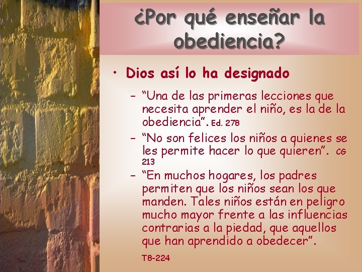 ¿Por qué enseñar la obediencia? • Dios así lo ha designado – “Una de