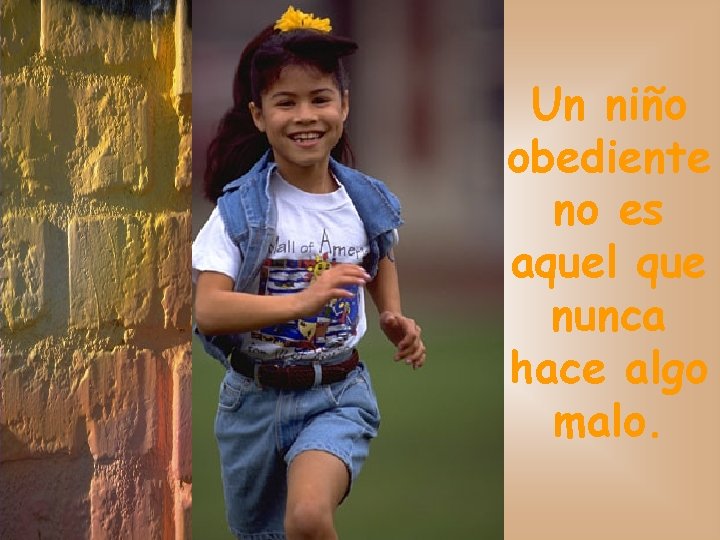 Un niño obediente no es aquel que nunca hace algo malo. 