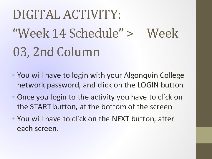 DIGITAL ACTIVITY: “Week 14 Schedule” > Week 03, 2 nd Column • You will