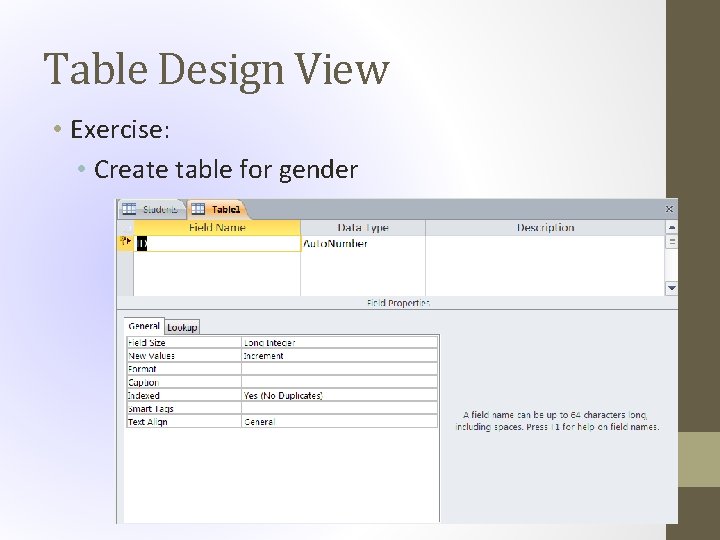 Table Design View • Exercise: • Create table for gender 