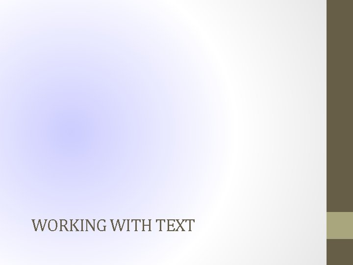 WORKING WITH TEXT 