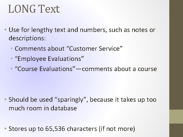 LONG Text • Use for lengthy text and numbers, such as notes or descriptions: