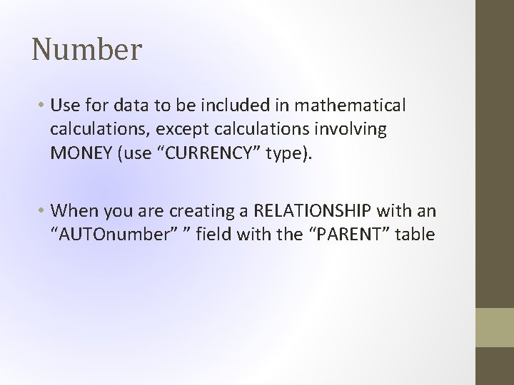Number • Use for data to be included in mathematical calculations, except calculations involving