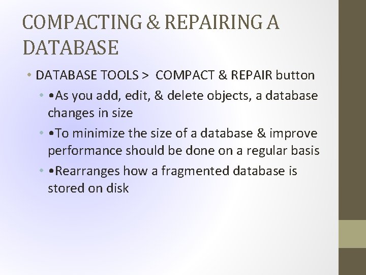 COMPACTING & REPAIRING A DATABASE • DATABASE TOOLS > COMPACT & REPAIR button •