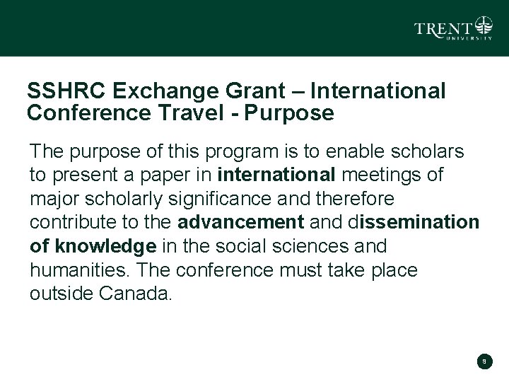 SSHRC Exchange Grant – International Conference Travel - Purpose The purpose of this program