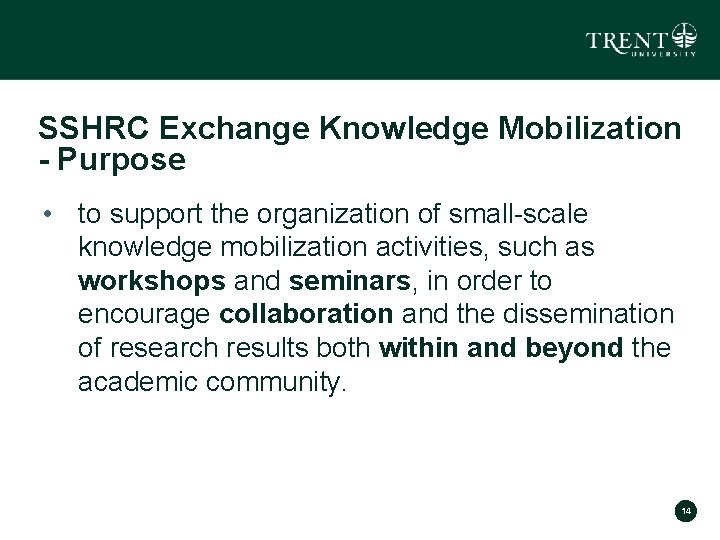 SSHRC Exchange Knowledge Mobilization - Purpose • to support the organization of small-scale knowledge