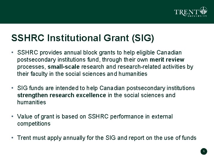 SSHRC Institutional Grant (SIG) • SSHRC provides annual block grants to help eligible Canadian