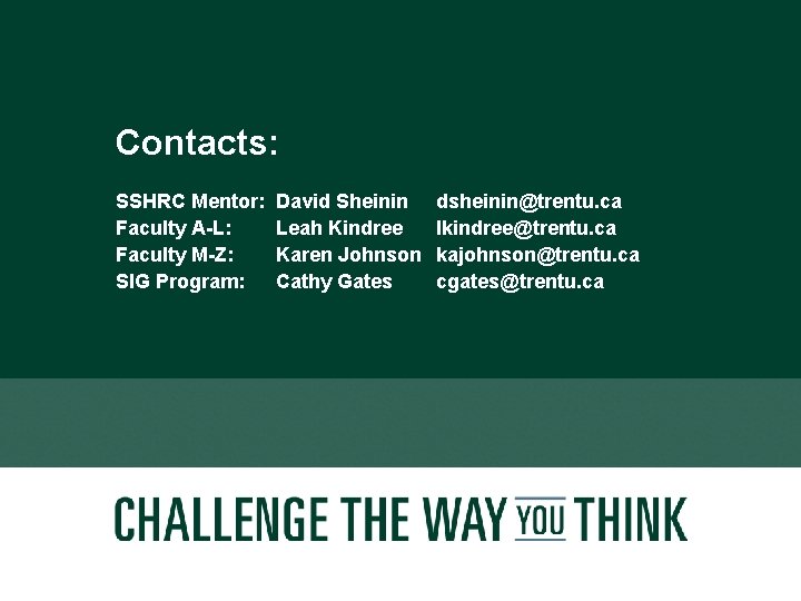 Contacts: SSHRC Mentor: Faculty A-L: Faculty M-Z: SIG Program: David Sheinin Leah Kindree Karen