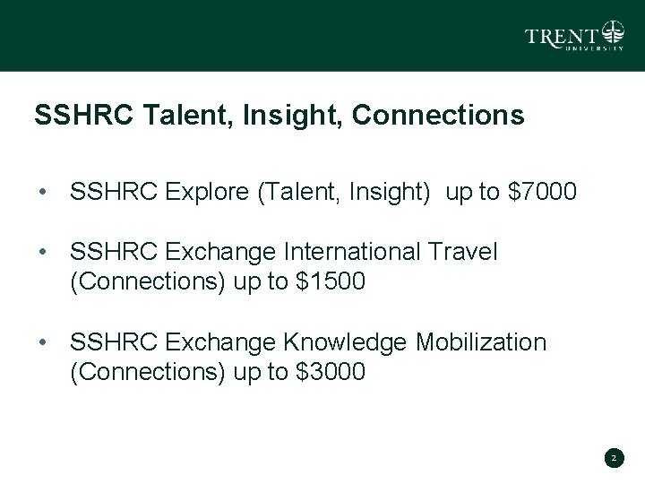 SSHRC Talent, Insight, Connections • SSHRC Explore (Talent, Insight) up to $7000 • SSHRC