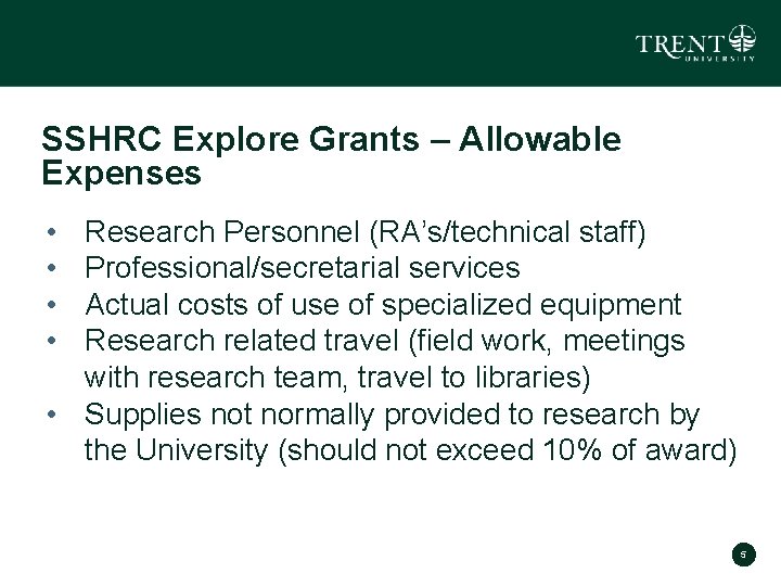 SSHRC Explore Grants – Allowable Expenses • • Research Personnel (RA’s/technical staff) Professional/secretarial services