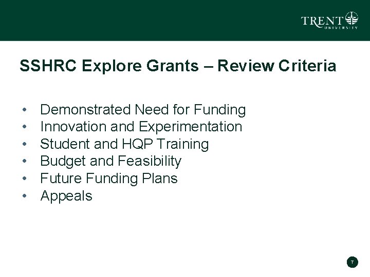 SSHRC Explore Grants – Review Criteria • • • Demonstrated Need for Funding Innovation