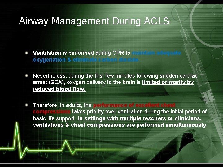 Airway Management During ACLS Ventilation is performed during CPR to maintain adequate oxygenation &