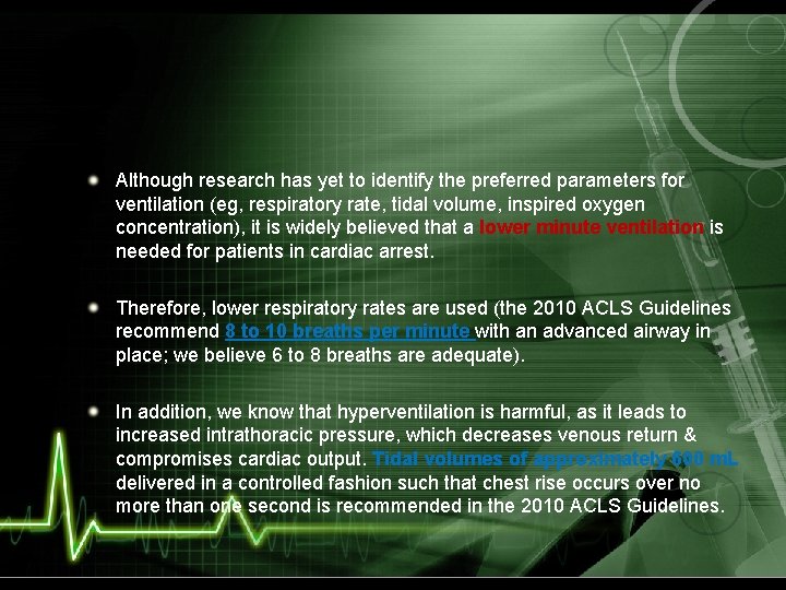 Although research has yet to identify the preferred parameters for ventilation (eg, respiratory rate,