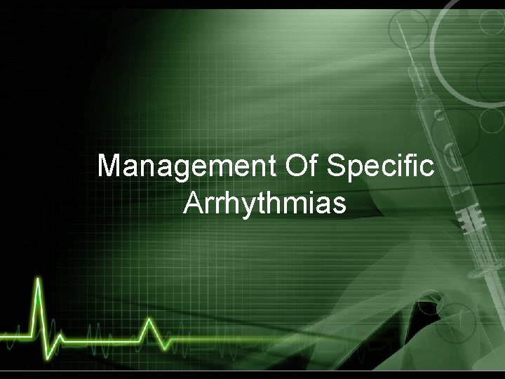 Management Of Specific Arrhythmias 