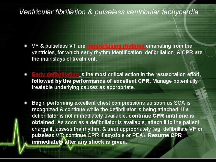 Ventricular fibrillation & pulseless ventricular tachycardia VF & pulseless VT are nonperfusing rhythms emanating