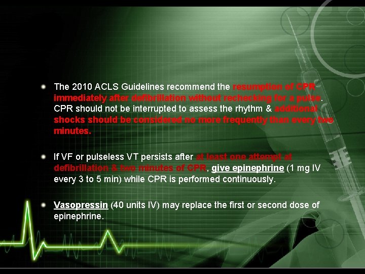 The 2010 ACLS Guidelines recommend the resumption of CPR immediately after defibrillation without rechecking