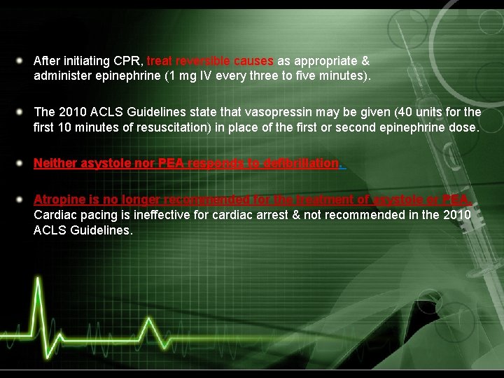 After initiating CPR, treat reversible causes as appropriate & administer epinephrine (1 mg IV
