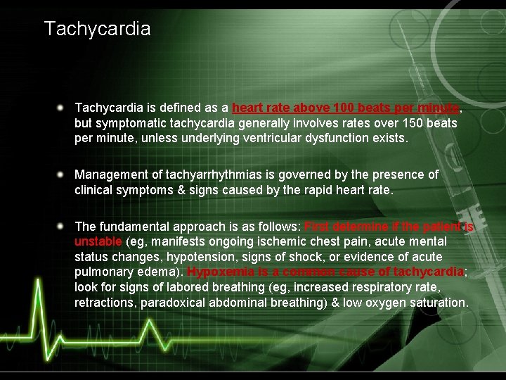 Tachycardia is defined as a heart rate above 100 beats per minute, but symptomatic