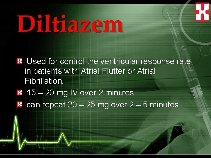 Diltiazem Used for control the ventricular response rate in patients with Atrial Flutter or