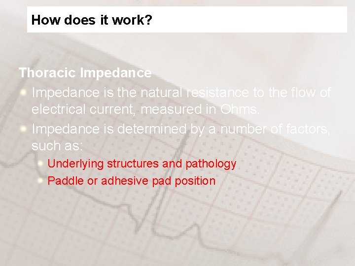 How does it work? Thoracic Impedance is the natural resistance to the flow of