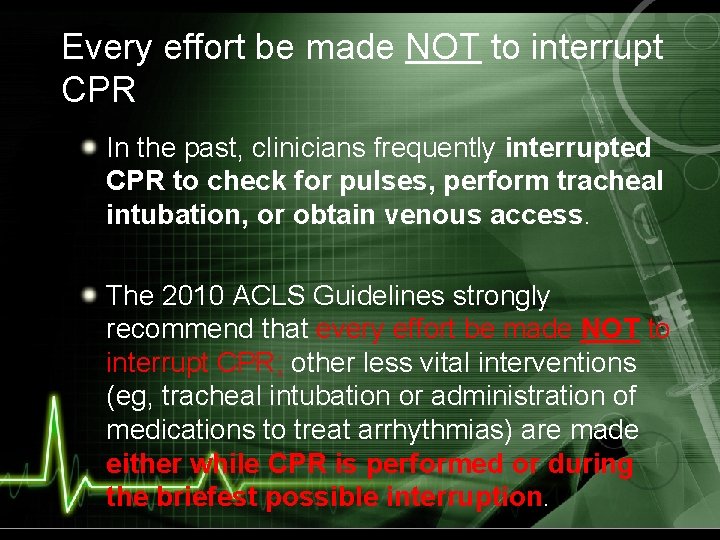 Every effort be made NOT to interrupt CPR In the past, clinicians frequently interrupted
