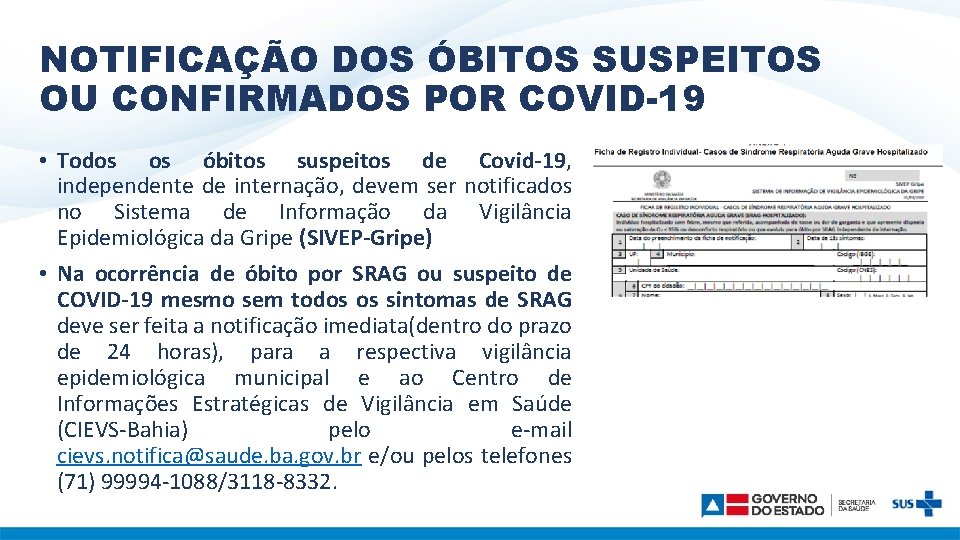 NOTIFICAÇÃO DOS ÓBITOS SUSPEITOS OU CONFIRMADOS POR COVID-19 • Todos os óbitos suspeitos de