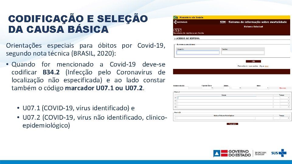 CODIFICAÇÃO E SELEÇÃO DA CAUSA BÁSICA Orientações especiais para óbitos por Covid-19, segundo nota