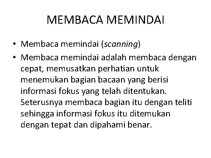 MEMBACA MEMINDAI • Membaca memindai (scanning) • Membaca memindai adalah membaca dengan cepat, memusatkan MEMBACA MEMINDAI • Membaca memindai (scanning) • Membaca memindai adalah membaca dengan cepat, memusatkan