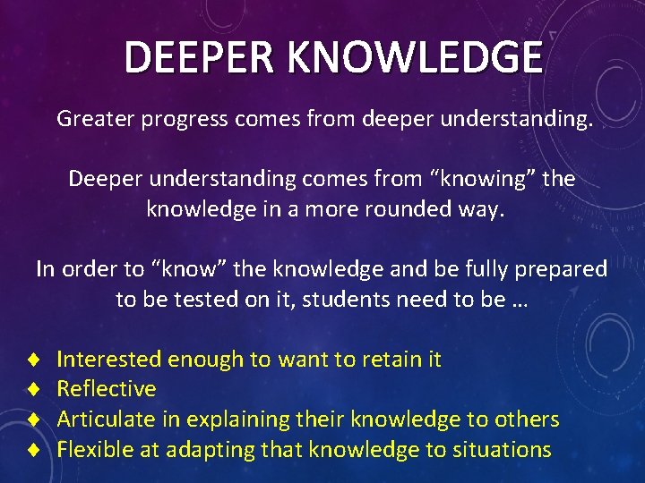 DEEPER KNOWLEDGE Greater progress comes from deeper understanding. Deeper understanding comes from “knowing” the