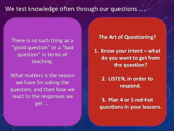 We test knowledge often through our questions …. . There is no such thing