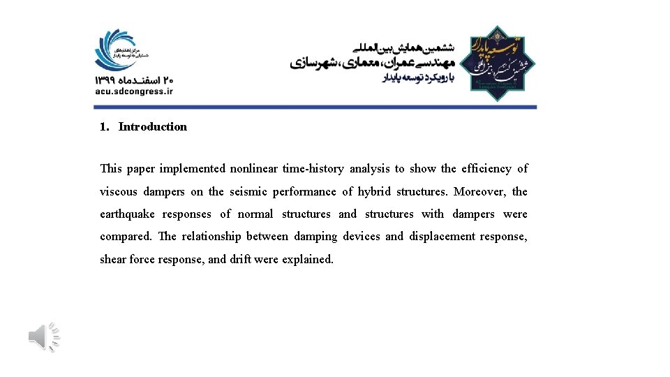 1. Introduction This paper implemented nonlinear time-history analysis to show the efficiency of viscous 1. Introduction This paper implemented nonlinear time-history analysis to show the efficiency of viscous
