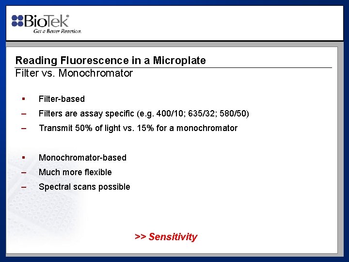 Reading Fluorescence in a Microplate Filter vs. Monochromator § Filter-based – Filters are assay