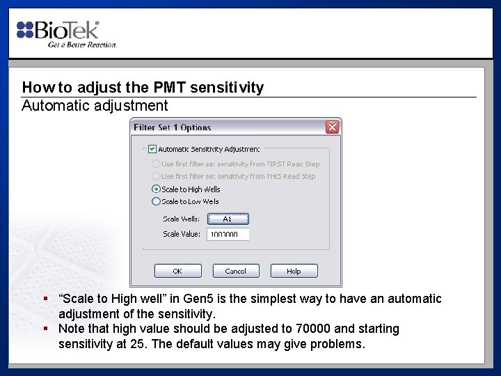 How to adjust the PMT sensitivity Automatic adjustment § “Scale to High well” in