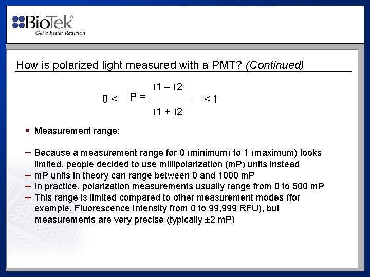 How is polarized light measured with a PMT? (Continued) 0< P= I 1 –