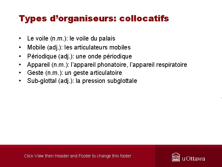 Types d’organiseurs: collocatifs • • • Le voile (n. m. ): le voile du