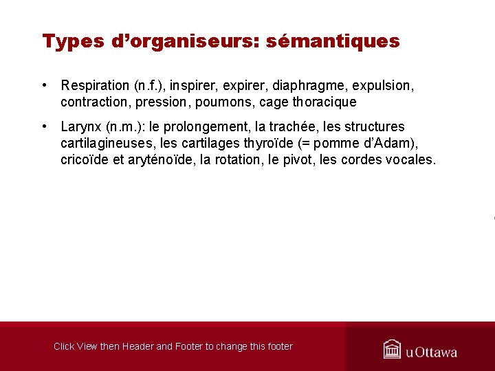 Types d’organiseurs: sémantiques • Respiration (n. f. ), inspirer, expirer, diaphragme, expulsion, contraction, pression,