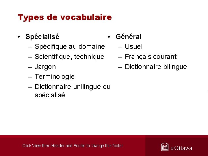 Types de vocabulaire • Spécialisé • Général – Spécifique au domaine – Usuel –