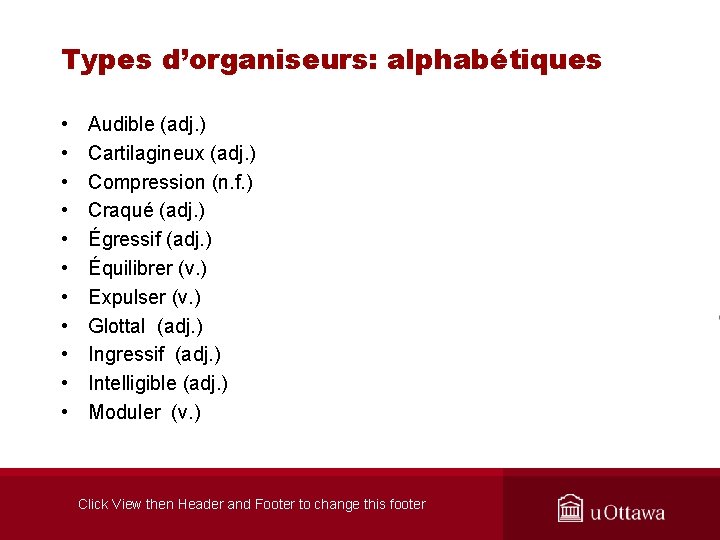 Types d’organiseurs: alphabétiques • • • Audible (adj. ) Cartilagineux (adj. ) Compression (n.