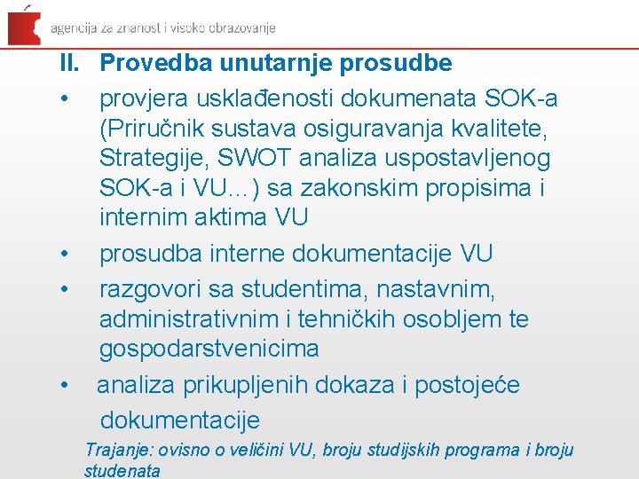 II. Provedba unutarnje prosudbe • provjera usklađenosti dokumenata SOK-a (Priručnik sustava osiguravanja kvalitete, Strategije,