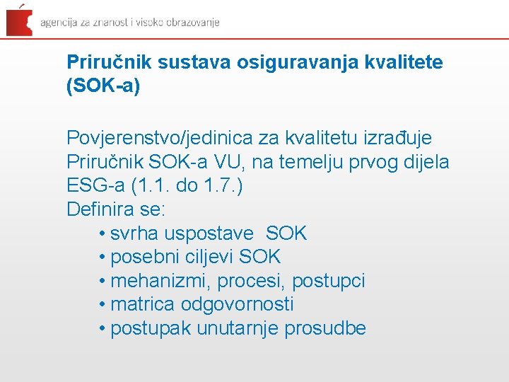 Priručnik sustava osiguravanja kvalitete (SOK-a) Povjerenstvo/jedinica za kvalitetu izrađuje Priručnik SOK-a VU, na temelju