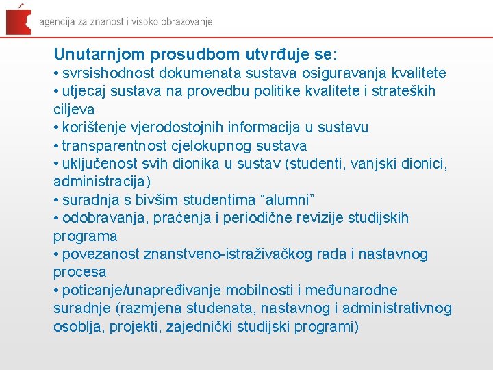 Unutarnjom prosudbom utvrđuje se: • svrsishodnost dokumenata sustava osiguravanja kvalitete • utjecaj sustava na