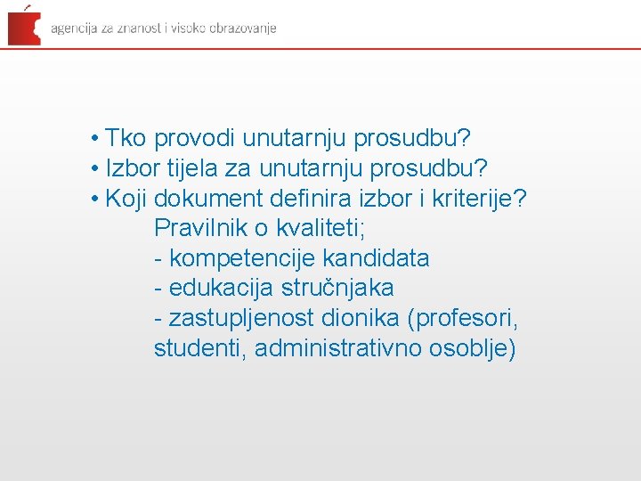  • Tko provodi unutarnju prosudbu? • Izbor tijela za unutarnju prosudbu? • Koji