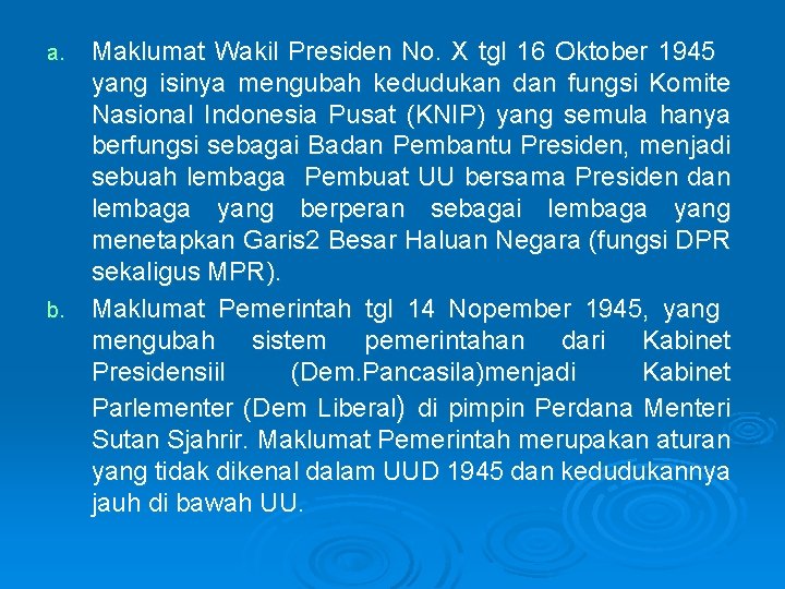 Maklumat Wakil Presiden No. X tgl 16 Oktober 1945 yang isinya mengubah kedudukan dan