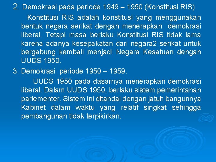 2. Demokrasi pada periode 1949 – 1950 (Konstitusi RIS) Konstitusi RIS adalah konstitusi yang