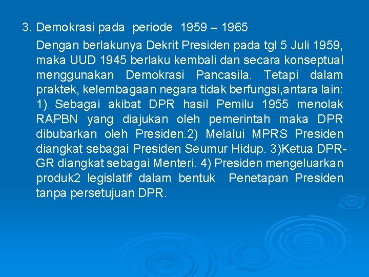 3. Demokrasi pada periode 1959 – 1965 Dengan berlakunya Dekrit Presiden pada tgl 5