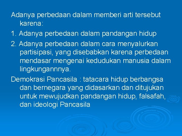 Adanya perbedaan dalam memberi arti tersebut karena: 1. Adanya perbedaan dalam pandangan hidup 2.