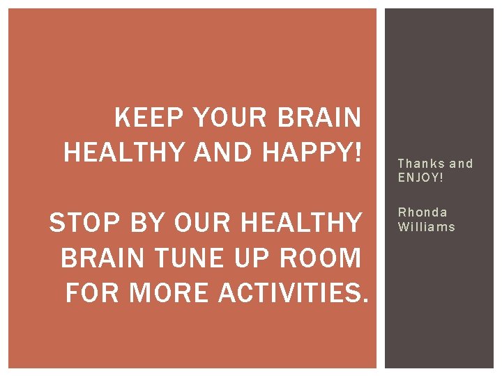 KEEP YOUR BRAIN HEALTHY AND HAPPY! STOP BY OUR HEALTHY BRAIN TUNE UP ROOM